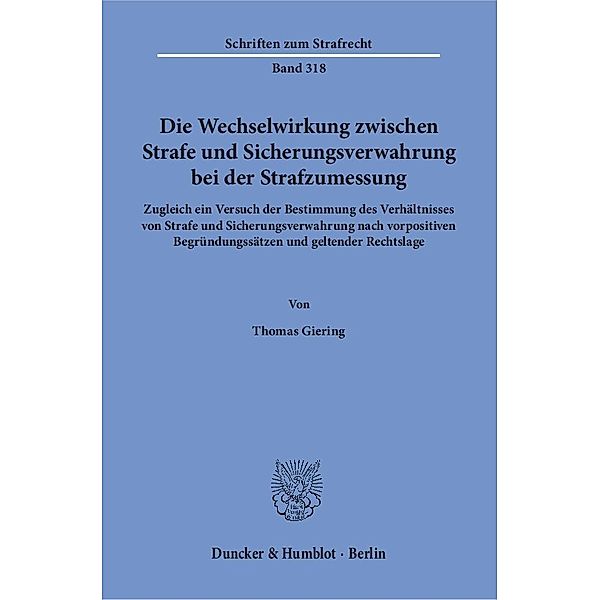 Die Wechselwirkung zwischen Strafe und Sicherungsverwahrung bei der Strafzumessung., Thomas Giering