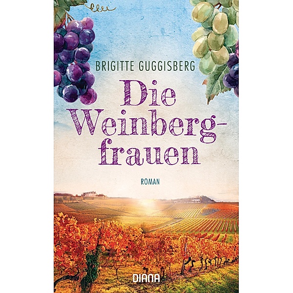 Die Wege des Glücks / Die Winzerinnen Bd.1, Brigitte Guggisberg