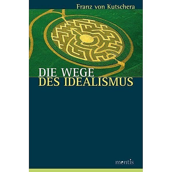 Die Wege des Idealismus, Franz von Kutschera