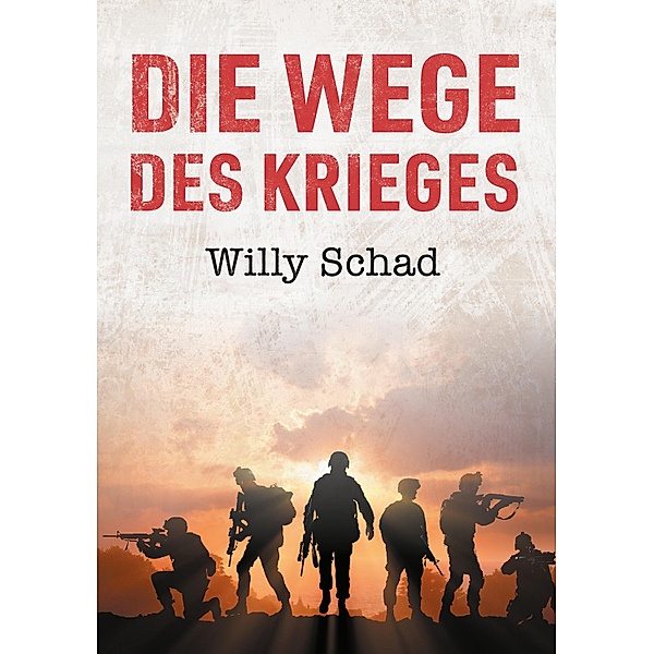 Die Wege des Krieges, Willy Schad