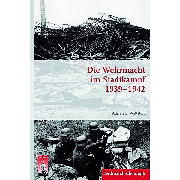 Die Wehrmacht im Stadtkampf 1939-1942, Adrian Wettstein, Adrian E. Wettstein