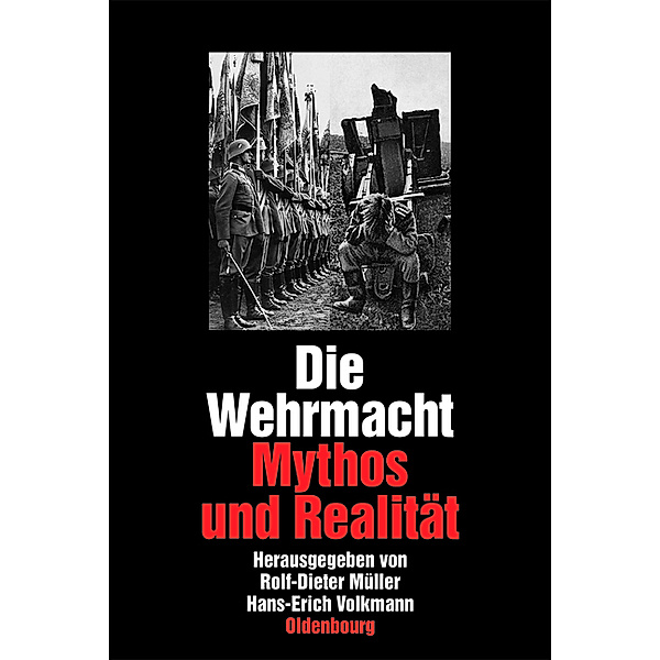 Die Wehrmacht, Mythos und Realität