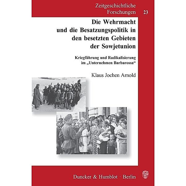 Die Wehrmacht und die Besatzungspolitik in den besetzten Gebieten der Sowjetunion., Klaus Jochen Arnold