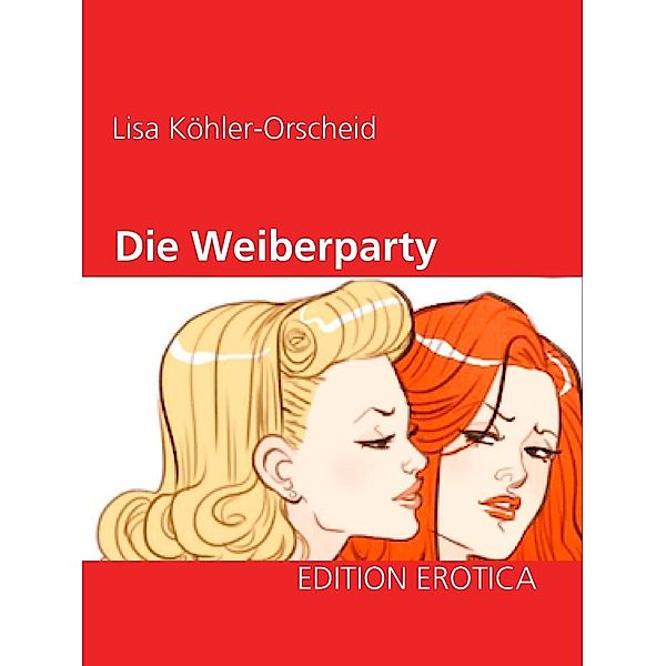 Die Weiberparty, Lisa Köhler-Orscheid