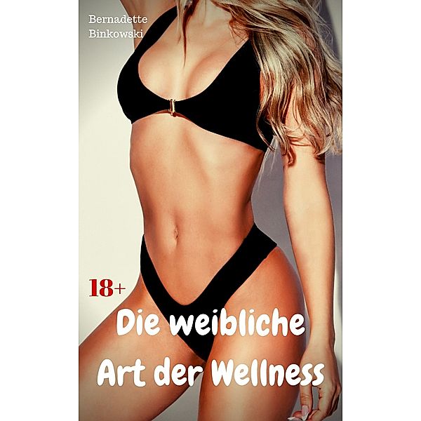 Die weibliche Art der Wellness, Bernadette Binkowski