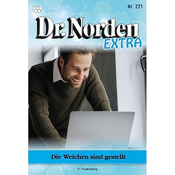 Die Weichen sind gestellt / Dr. Norden Extra Bd.221, Patricia Vandenberg