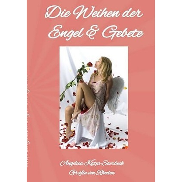 Die Weihen der Engel & Gebete, Angelica Saerbeck