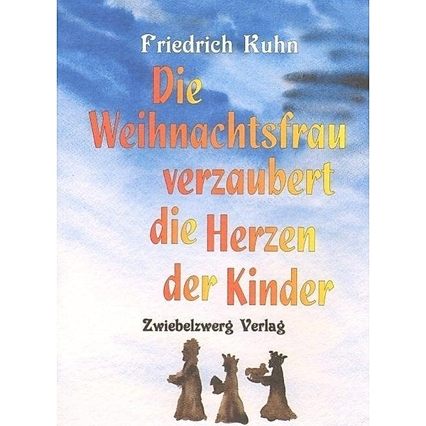 Die Weihnachtsfrau verzaubert die Herzen der Kinder, Friedrich Kuhn