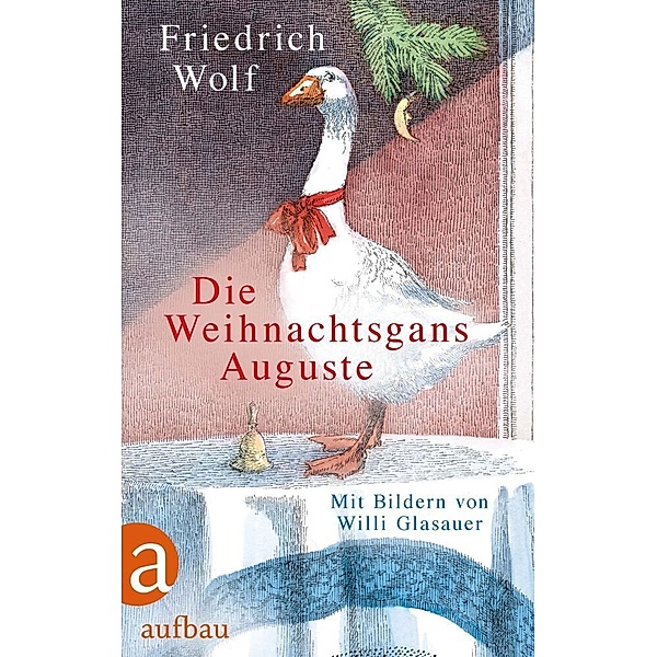 Die Weihnachtsgans Auguste, Friedrich Wolf