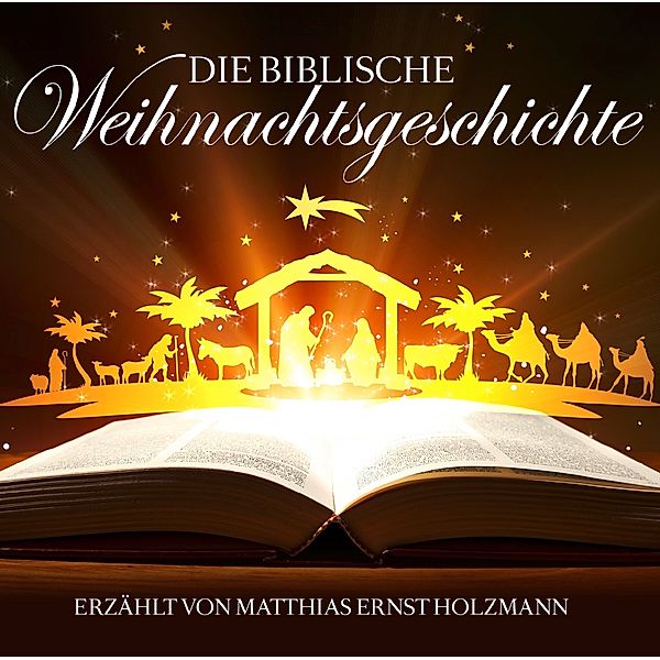 Die Weihnachtsgeschichte, Gelesen Von Matthias Ernst Holzmann