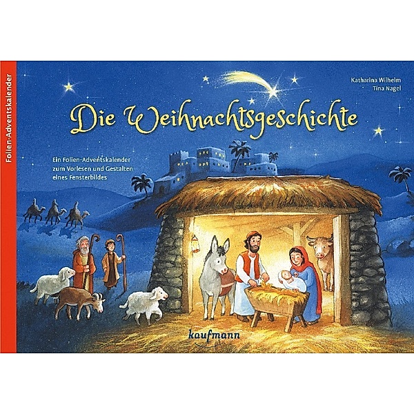 Die Weihnachtsgeschichte – Ein Folien-Adventskalender zum Gestalten eines Fenste, Katharina Wilhelm