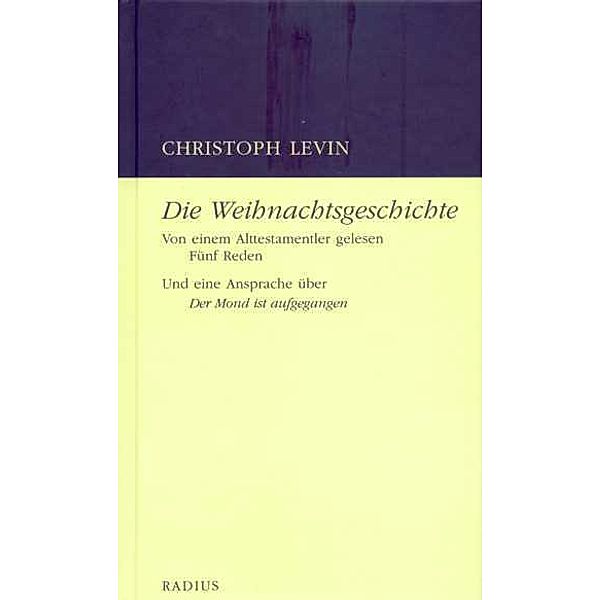 Die Weihnachtsgeschichte. Von einem Alttestamentler gelesen, Christoph Levin