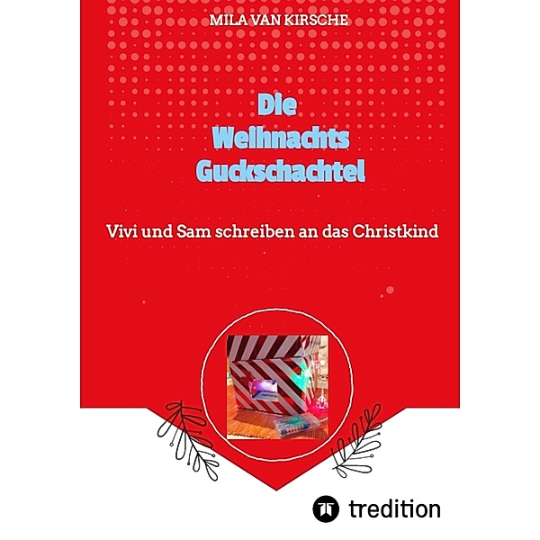 Die Weihnachtsguckschachtel / Guckschachtel mit Kurzgeschichten Bd.2, Mila van Kirsche