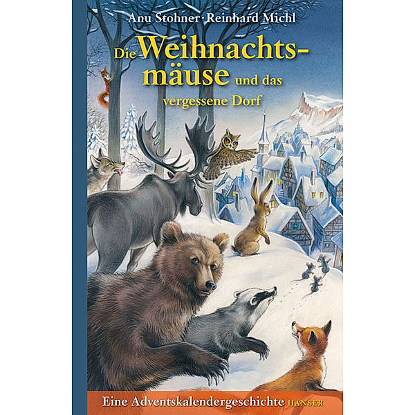 Die Weihnachtsmäuse und das vergessene Dorf, Anu Stohner, Reinhard Michl