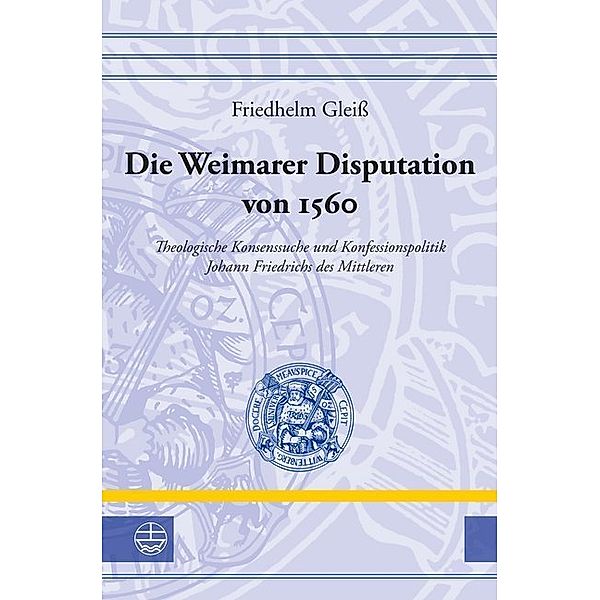 Die Weimarer Disputation von 1560, Friedhelm Gleiß