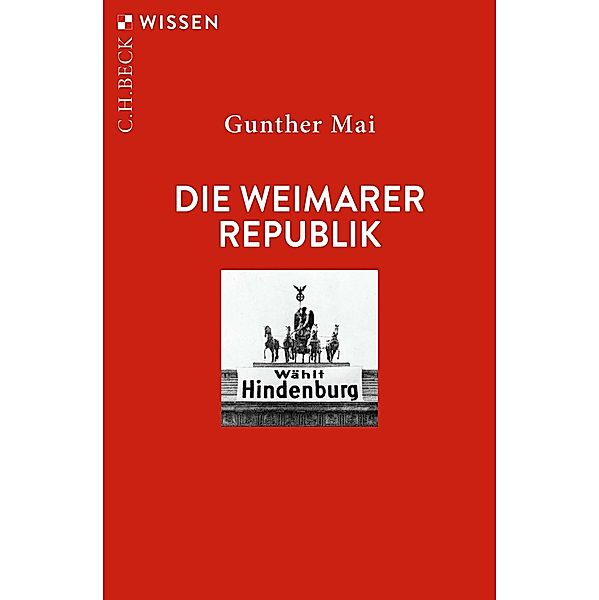 Die Weimarer Republik / Beck'sche Reihe Bd.2477, Gunther Mai