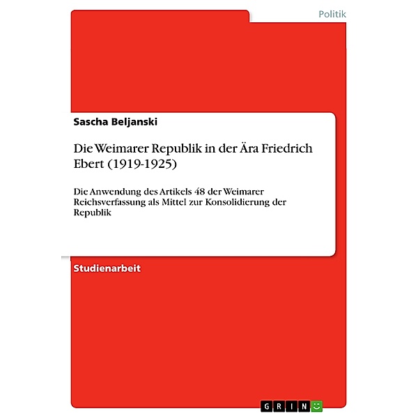 Die Weimarer Republik in der Ära Friedrich Ebert (1919-1925), Sascha Beljanski