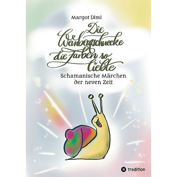 Die Weinbergschnecke die Farben so sehr liebte, Märchen für Kinder und Erwachsene, Margot Dimi