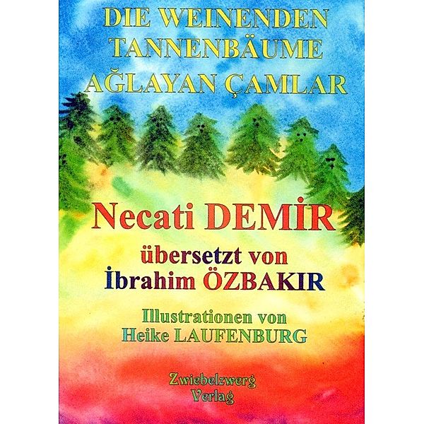 Die Weinenden Tannenbäume / Sagen für Kinder aus der Türkei, Necati Demir