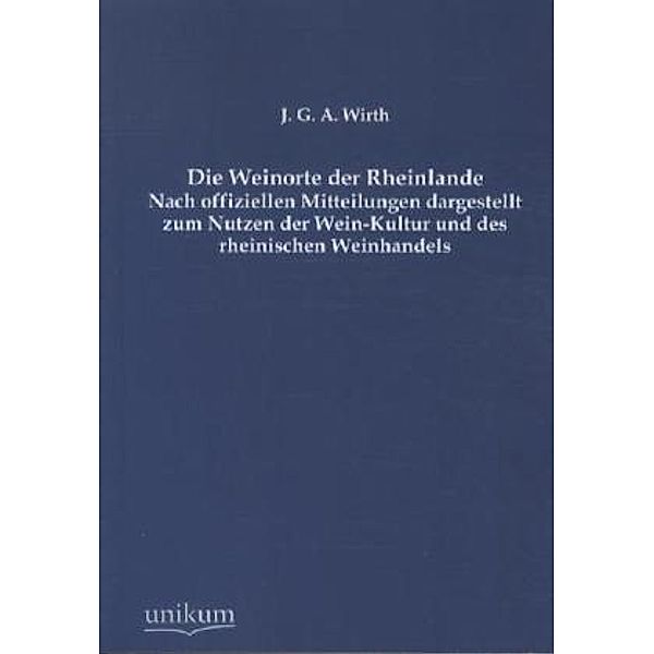 Die Weinorte der Rheinlande, J. G. A. Wirth