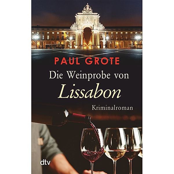 Die Weinprobe von Lissabon / Weinkrimi Bd.16, Paul Grote