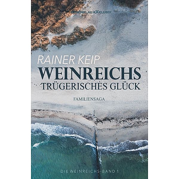 Die Weinreichs, Band 1: Weinreichs trügerisches Glück, Rainer Keip