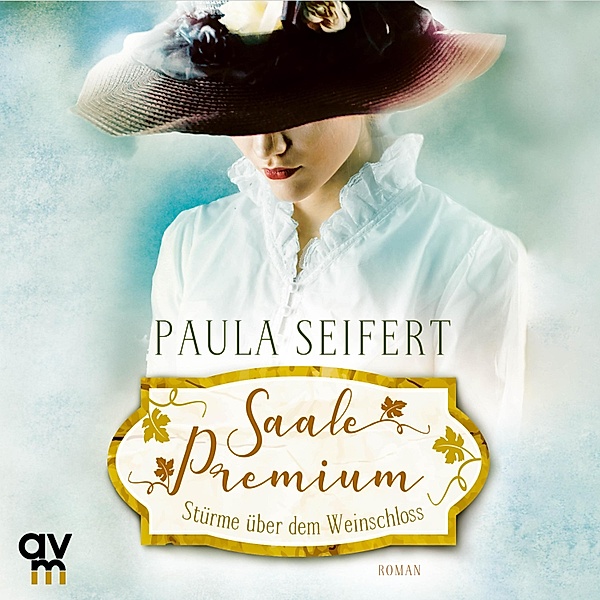 Die Weinschloss-Saga - 1 - Saale Premium - Stürme über dem Weinschloss, Paula Seifert
