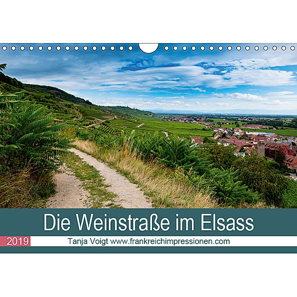 Die Weinstasse im Elsass (Wandkalender 2019 DIN A4 quer), Tanja Voigt