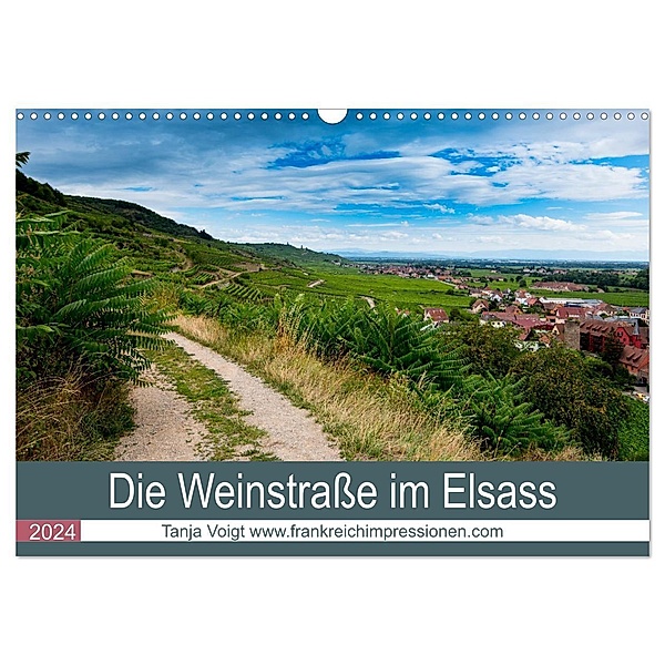 Die Weinstasse im Elsass (Wandkalender 2024 DIN A3 quer), CALVENDO Monatskalender, Tanja Voigt