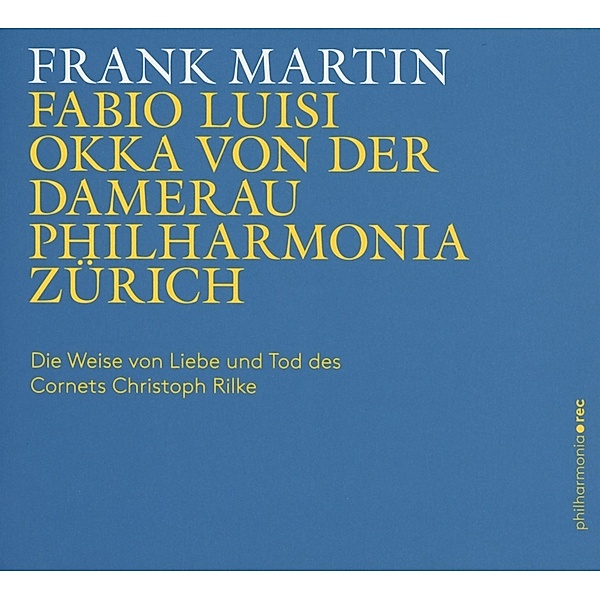 Die Weise Von Liebe Und Tod Des Cornets, Okka von der Damerau, F. Luisi, Philharmonia Zürich