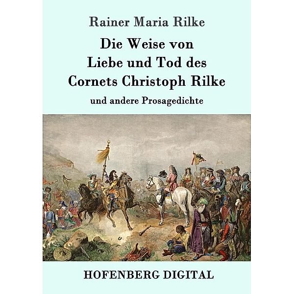 Die Weise von Liebe und Tod des Cornets Christoph Rilke, Rainer Maria Rilke