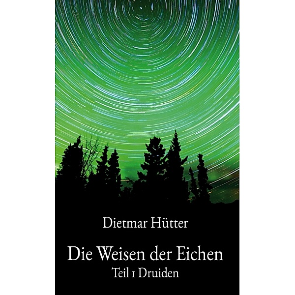 Die Weisen der Eichen, Dietmar Hütter