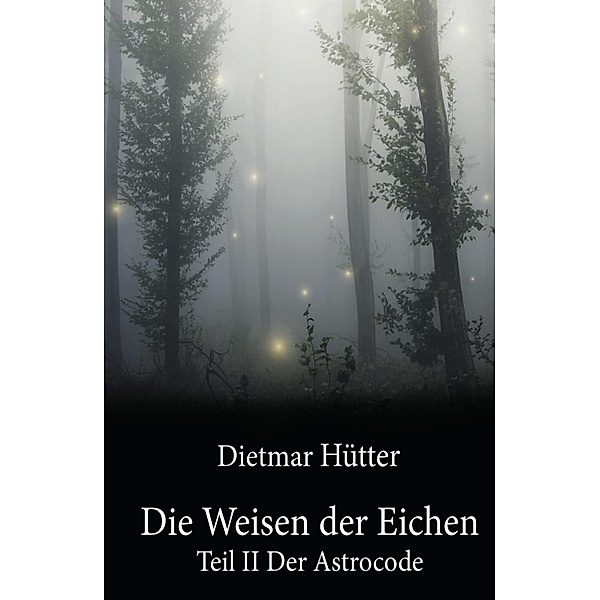 Die Weisen der Eichen / Die Weisen der Eichen Bd.2, Dietmar Hütter