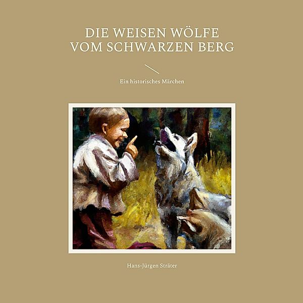 Die weisen Wölfe vom Schwarzen Berg, Hans-Jürgen Sträter