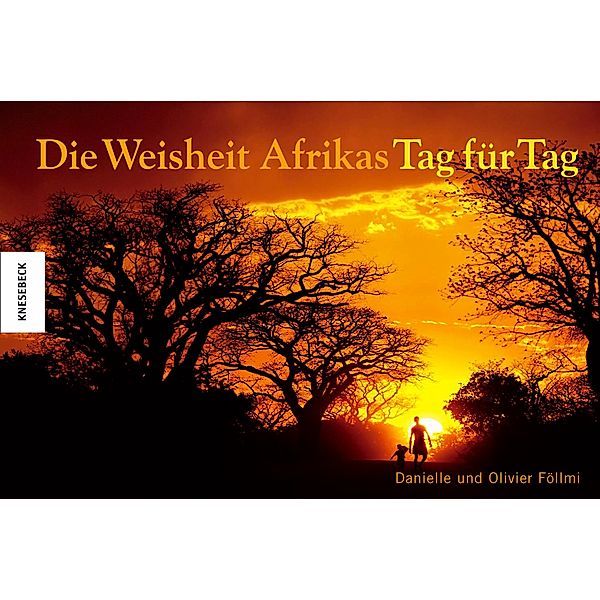 Die Weisheit Afrikas, Tag für Tag, Danielle Föllmi, Olivier Föllmi