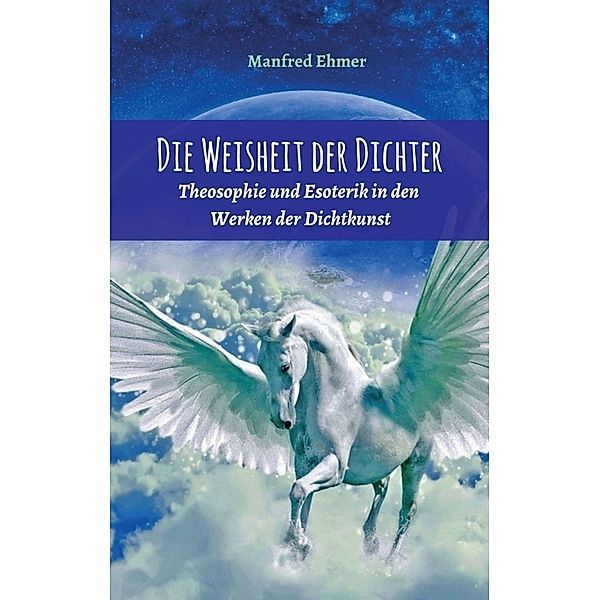 Die Weisheit der Dichter, Manfred Ehmer