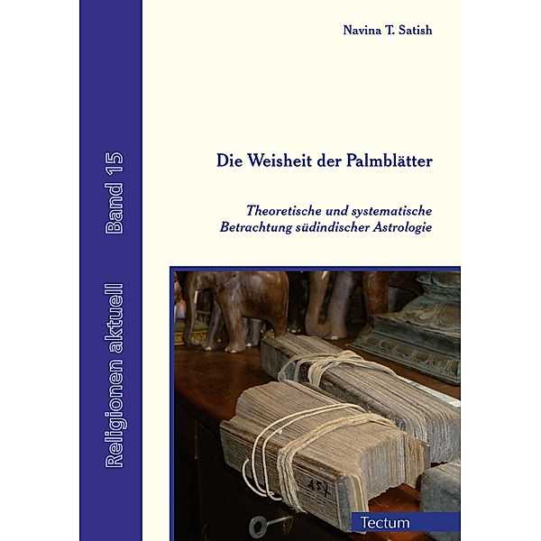 Die Weisheit der Palmblätter / Religionen aktuell Bd.15, Navina T. Satish