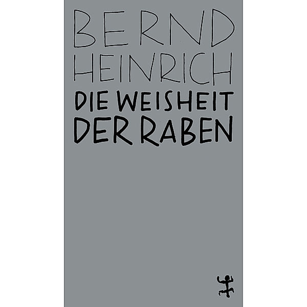 Die Weisheit der Raben, Bernd Heinrich