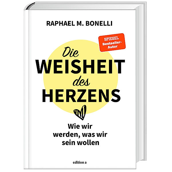 Die Weisheit des Herzens, Raphael M. Bonelli