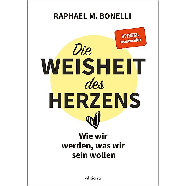 Die Weisheit des Herzens, Raphael M. Bonelli