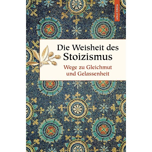 Die Weisheit des Stoizismus. Wege zu Gleichmut und Gelassenheit / Geschenkbuch Weisheit