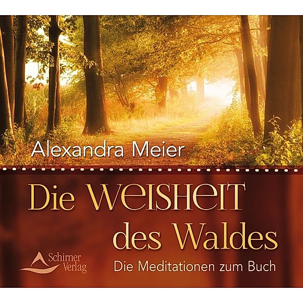 Die Weisheit des Waldes, 1 Audio-CD, Alexandra Meier