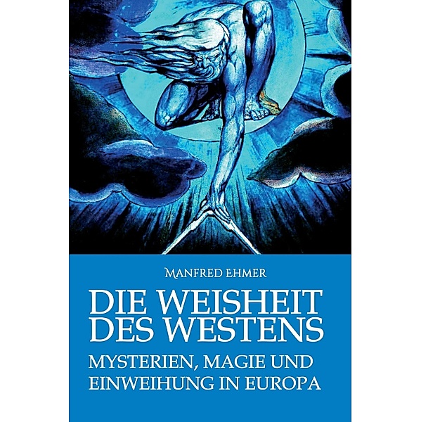 Die Weisheit des Westens, Manfred Ehmer