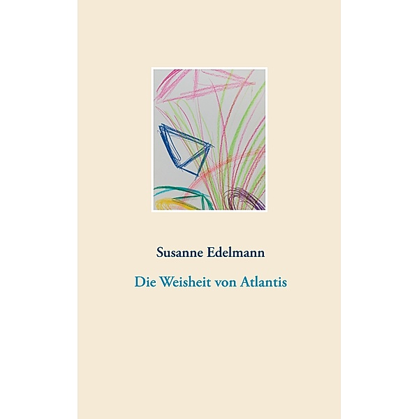Die Weisheit von Atlantis, Susanne Edelmann