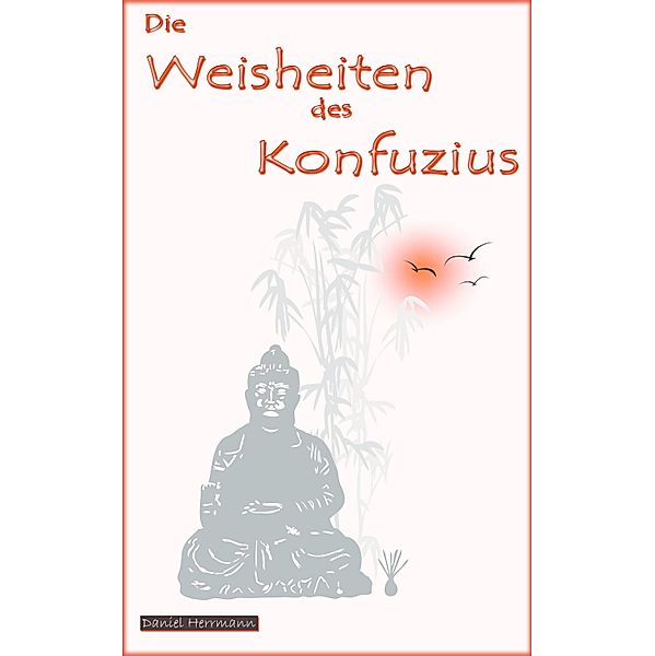 Die Weisheiten des Konfuzius, Daniel Herrmann