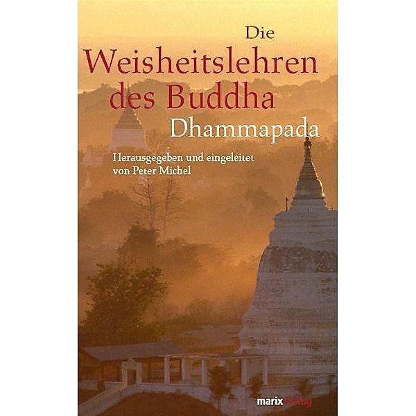 Die Weisheitslehren des Buddha -Dhammapada, Gautama Buddha