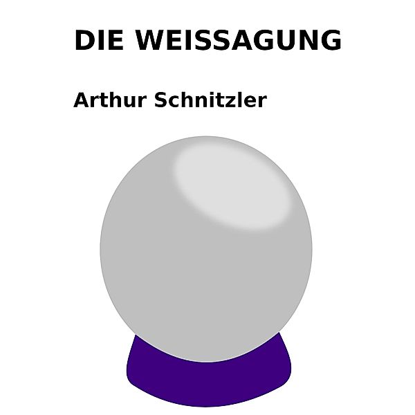 Die Weissagung, Arthur Schnitzler