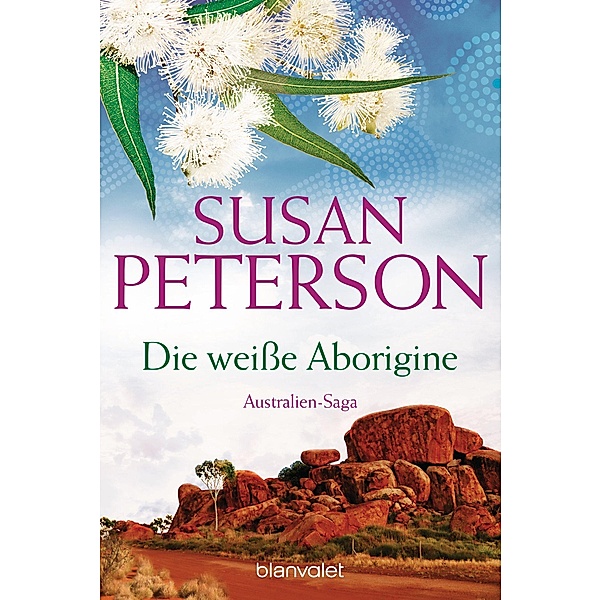 Die weiße Aborigine / Australien-Saga Bd.4, Susan Peterson