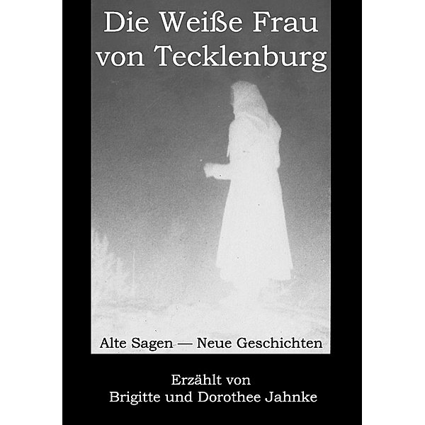 Die Weisse Frau von Tecklenburg, Brigitte Jahnke, Dorothee Jahnke