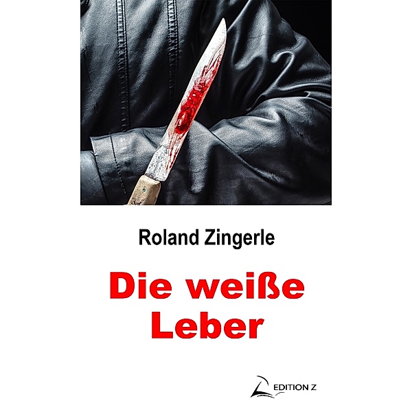 Die weisse Leber / Klagenfurter Kneipen-Krimi Bd.22, Roland Zingerle